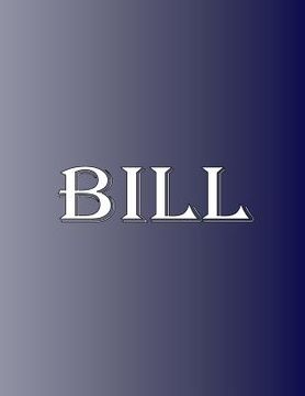 portada Bill: 100 Pages 8.5 X 11 Personalized Name on Notebook College Ruled Line Paper 