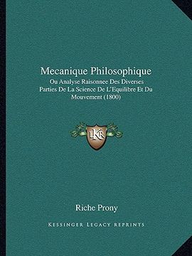portada Mecanique Philosophique: Ou Analyse Raisonnee Des Diverses Parties De La Science De L'Equilibre Et Du Mouvement (1800) (en Francés)