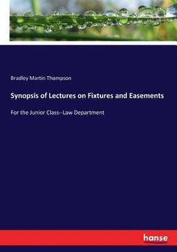 portada Synopsis of Lectures on Fixtures and Easements: For the Junior Class--Law Department