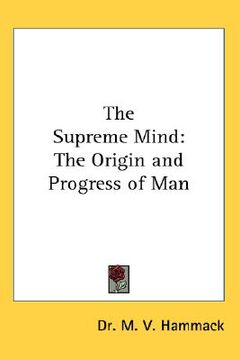 portada the supreme mind: the origin and progress of man (in English)