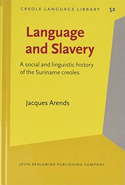 portada Language and Slavery a Social and Linguistic History of the Suriname Creoles 52 Creole Language Library