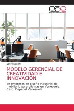 portada Modelo Gerencial de Creatividad e Innovación: En Empresas de Diseño Industrial de Mobiliario Para Oficinas en Venezuela. Caso: Depanel Venezuela (in Spanish)