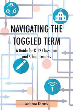 portada Navigating the Toggled Term: A Guide for K-12 Classroom and School Leaders (en Inglés)