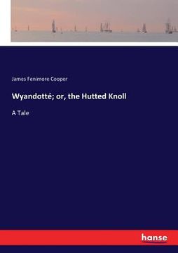 portada Wyandotté; or, the Hutted Knoll: A Tale