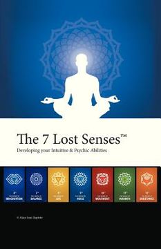 portada the 7 lost senses: developing your intuitive and psychic abilities (en Inglés)