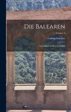 portada Die Balearen: Geschildert in Wort Und Bild; Volume 2 (en Inglés)