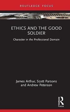 portada Ethics and the Good Soldier (Character and Virtue Within the Professions) (en Inglés)