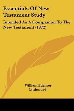 portada essentials of new testament study: intended as a companion to the new testament (1872) (en Inglés)