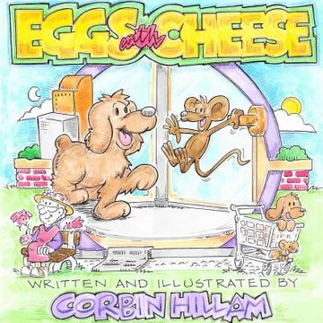 Eggs with Cheese The Story of Eggs the Dog and His New City Friend Cheese the Mouse (en Inglés)
