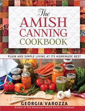 portada the amish canning cookbook: plain and simple living at its homemade best (en Inglés)