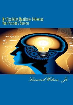 portada my flexibility manifesto: following your passion 2 success (en Inglés)