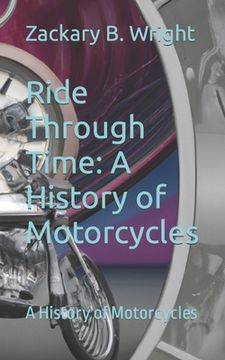 portada Ride Through Time: A History of Motorcycles: A History of Motorcycles (en Inglés)