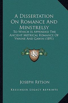 portada a dissertation on romance and minstrelsy a dissertation on romance and minstrelsy: to which is appended the ancient metrical romance of ywaine to wh (en Inglés)