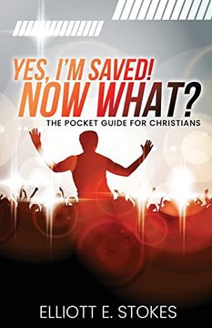portada Yes, i'm Saved! Now What? The Pocket Guide for Christians (en Inglés)