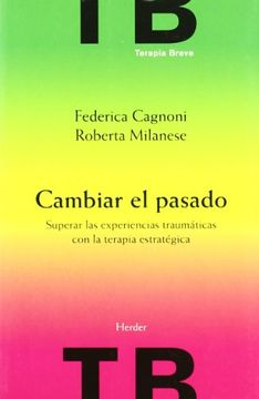portada Cambiar el Pasado: Superar las Experiencias Traumáticas con la Terapia Estratégica (in Spanish)
