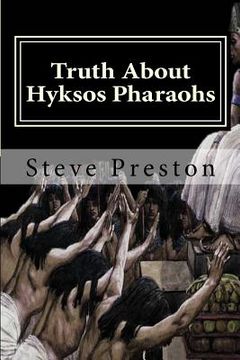 portada Truth About Hyksos Pharaohs (en Inglés)