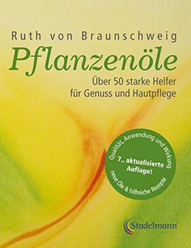portada Pflanzenöle - Qualität, Anwendung und Wirkung: Über 50 Starke Helfer für Genuss und Hautpflege (en Alemán)