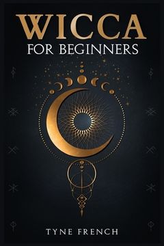 portada Wicca for Beginners: A Collection of Essentials for the Solo Practitioner. Beginning Practical Magic, Faith, Spells, Magic, Shadow, and Wit (en Inglés)