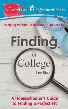 portada Finding a College: A Homeschooler's Guide to Finding a Perfect Fit (en Inglés)