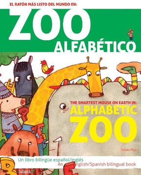 Zoo alfabético/Alphabetic zoo: El ratón más listo del mundo en/The smartest mouse on earth in (Tatanka Patio) (in Spanish)