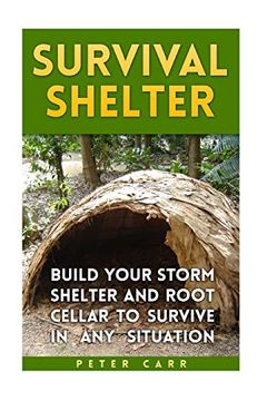 portada Survival Shelter: Build Your Storm Shelter and Root Cellar to Survive in any Situation (en Inglés)