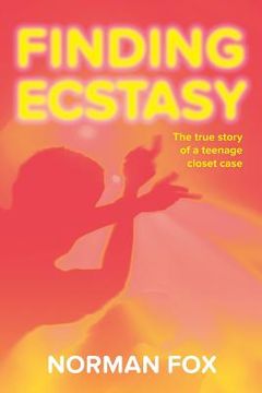 portada Finding ecstasy: The true story of a teenage closet case