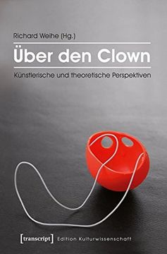 portada Über den Clown: Künstlerische und Theoretische Perspektiven (Edition Kulturwissenschaft) 