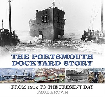 portada The Portsmouth Dockyard Story: From 1212 to the Present day (en Inglés)