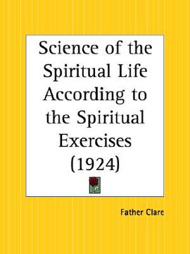 portada science of the spiritual life according to the spiritual exercises (en Inglés)