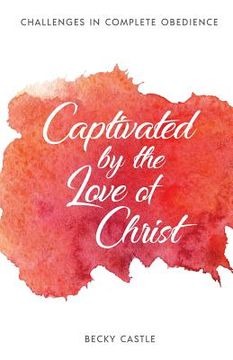 portada Captivated by the Love of Christ (en Inglés)