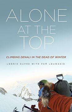portada Alone at the Top: Climbing Denali in the Dead of Winter (en Inglés)