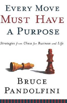 portada every move must have a purpose: strategies from chess for business and life (en Inglés)