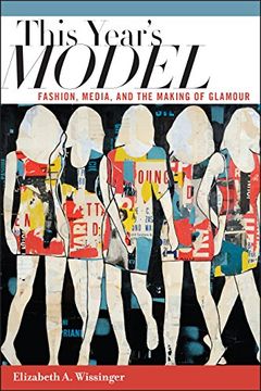 portada This Year's Model: Fashion, Media, and the Making of Glamour (en Inglés)