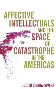 portada Affective Intellectuals and the Space of Catastrophe in the Americas (Global Latin (en Inglés)