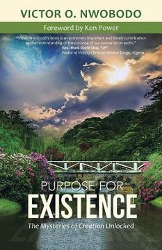 portada Purpose for Existence: The Mysteries of Creation Unlocked (en Inglés)
