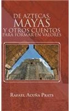 portada De Aztecas, Mayas y Otros Cuentos Para Formar en Valores. (in Spanish)