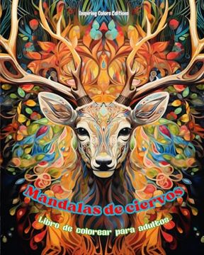 portada Mandalas de ciervos Libro de colorear para adultos Diseños antiestrés para fomentar la creatividad: Imágenes místicas de ciervos para aliviar el estré
