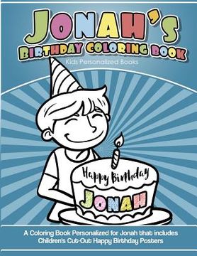 portada Jonah's Birthday Coloring Book Kids Personalized Books: A Coloring Book Personalized for Jonah that includes Children's Cut Out Happy Birthday Posters