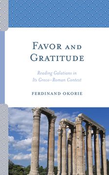 portada Favor and Gratitude: Reading Galatians in Its Greco-Roman Context (en Inglés)