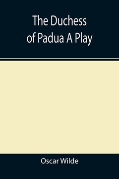 portada The Duchess of Padua A Play (in English)