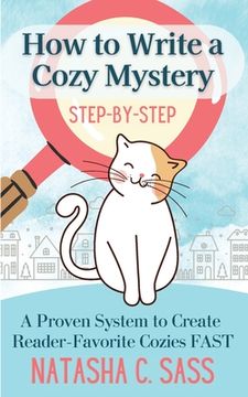 portada How to Write a Cozy Mystery: Step by Step: A Proven System to Create Reader-Favorite Cozies (Indie Writer's Workshop Book 1) (en Inglés)
