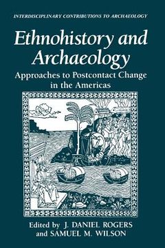 portada Ethnohistory and Archaeology: Approaches to Postcontact Change in the Americas (in English)