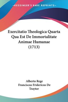 portada Exercitatio Theologica Quarta Qua Est De Immortalitate Animae Humanae (1713) (en Latin)