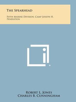 portada The Spearhead: Fifth Marine Division, Camp Joseph H. Pendleton (en Inglés)