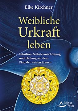 portada Weibliche Urkraft Leben: Intuition, Selbstermächtigung und Heilung auf dem Pfad der Weisen Frauen (in German)