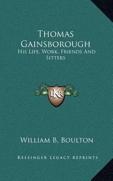 portada thomas gainsborough: his life, work, friends and sitters (in English)