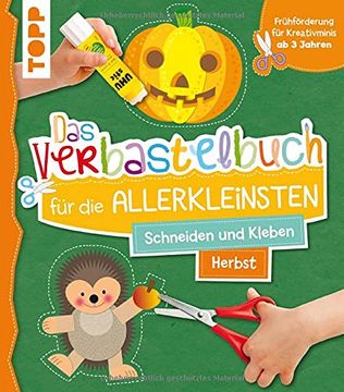 portada Das Verbastelbuch für die Allerkleinsten. Schneiden und Kleben. Herbst: Frühförderung für Kreativminis ab 3 Jahren (en Alemán)
