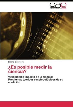 portada ¿Es posible medir la ciencia?: Visibilidad e impacto de la ciencia: Problemas teóricos y metodológicos de su medición