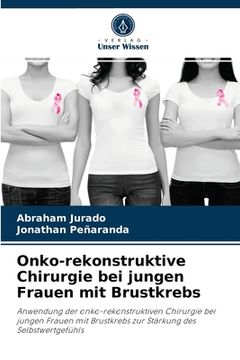 portada Onko-rekonstruktive Chirurgie bei jungen Frauen mit Brustkrebs (en Alemán)