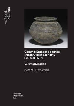 portada Ceramic Exchange and the Indian Ocean Economy (ad 400-1275). Volume i: Analysis: 223 (British Museum Research Publications) (en Inglés)